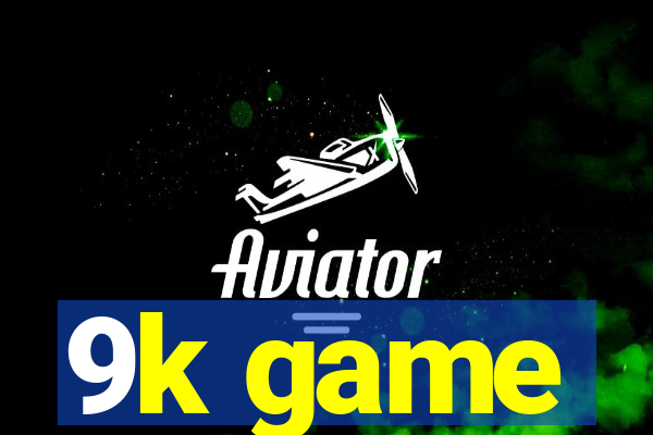 9k game